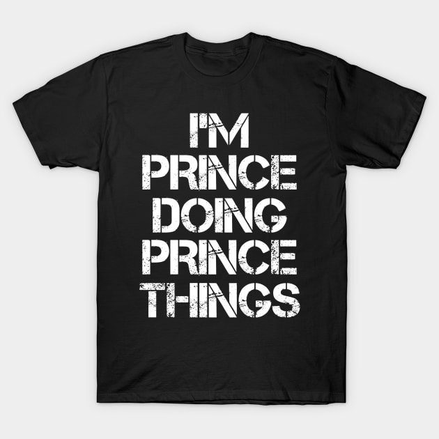 Prince Name T Shirt - Prince Doing Prince Things T-Shirt by Skyrick1